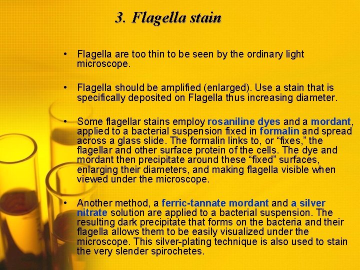 3. Flagella stain • Flagella are too thin to be seen by the ordinary