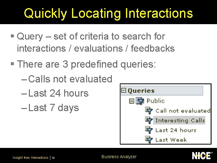Quickly Locating Interactions § Query – set of criteria to search for interactions /
