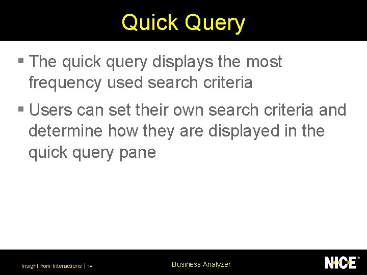 Quick Query § The quick query displays the most frequency used search criteria §