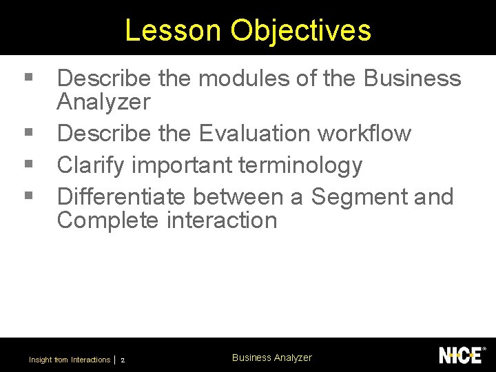 Lesson Objectives § Describe the modules of the Business Analyzer § Describe the Evaluation