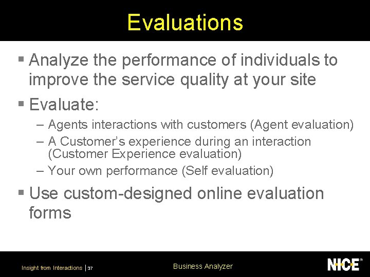 Evaluations § Analyze the performance of individuals to improve the service quality at your
