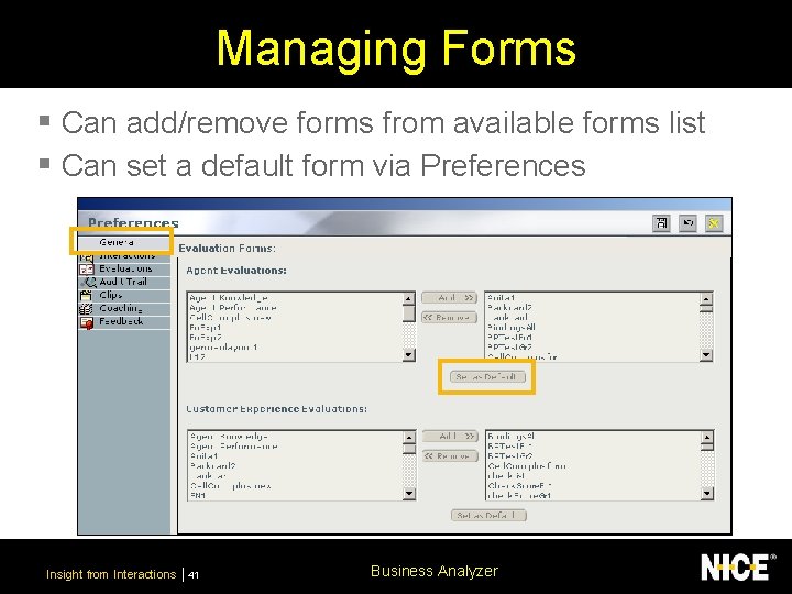 Managing Forms § Can add/remove forms from available forms list § Can set a