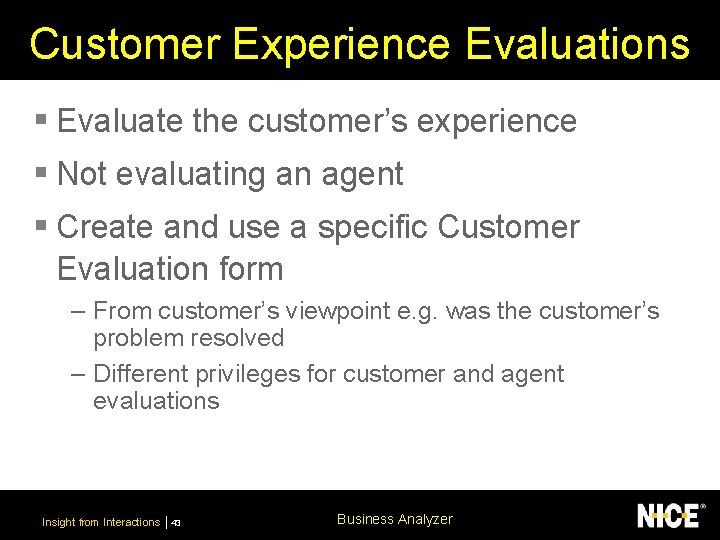 Customer Experience Evaluations § Evaluate the customer’s experience § Not evaluating an agent §