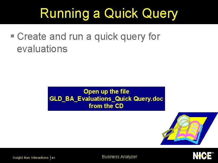Running a Quick Query § Create and run a quick query for evaluations Open