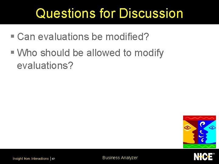 Questions for Discussion § Can evaluations be modified? § Who should be allowed to