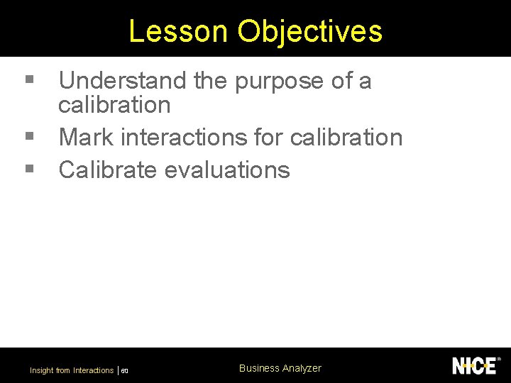 Lesson Objectives § Understand the purpose of a calibration § Mark interactions for calibration