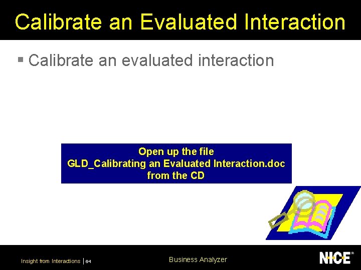 Calibrate an Evaluated Interaction § Calibrate an evaluated interaction Open up the file GLD_Calibrating