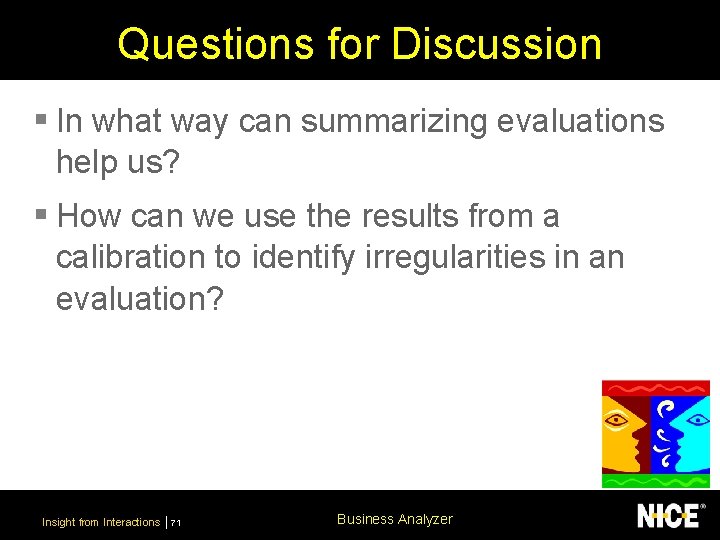 Questions for Discussion § In what way can summarizing evaluations help us? § How
