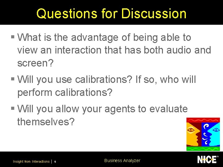 Questions for Discussion § What is the advantage of being able to view an