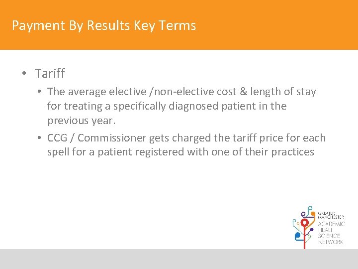  Payment By Results Key Terms • Tariff • The average elective /non-elective cost