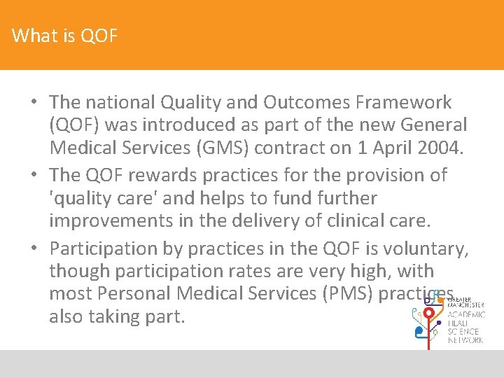 What is QOF • The national Quality and Outcomes Framework (QOF) was introduced as