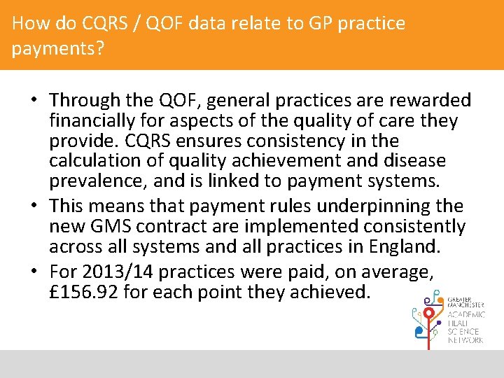 How do CQRS / QOF data relate to GP practice payments? • Through the
