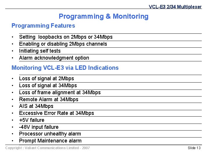 VCL-E 3 2/34 Multiplexer Programming & Monitoring Programming Features • • Setting loopbacks on