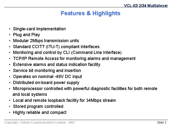 VCL-E 3 2/34 Multiplexer Features & Highlights • • • Single-card implementation Plug and