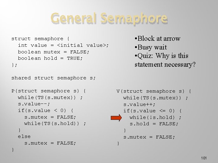 General Semaphore struct semaphore { int value = <initial value>; boolean mutex = FALSE;