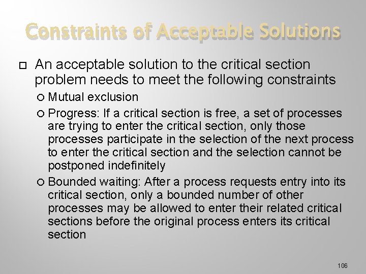 Constraints of Acceptable Solutions An acceptable solution to the critical section problem needs to