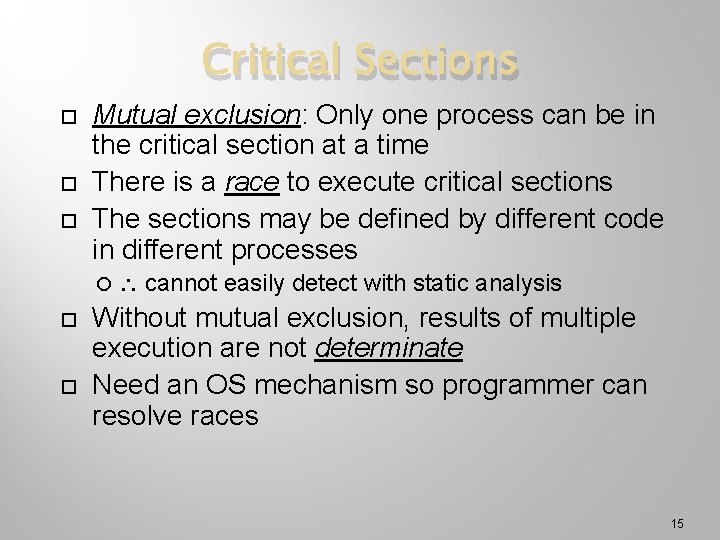 Critical Sections Mutual exclusion: Only one process can be in the critical section at