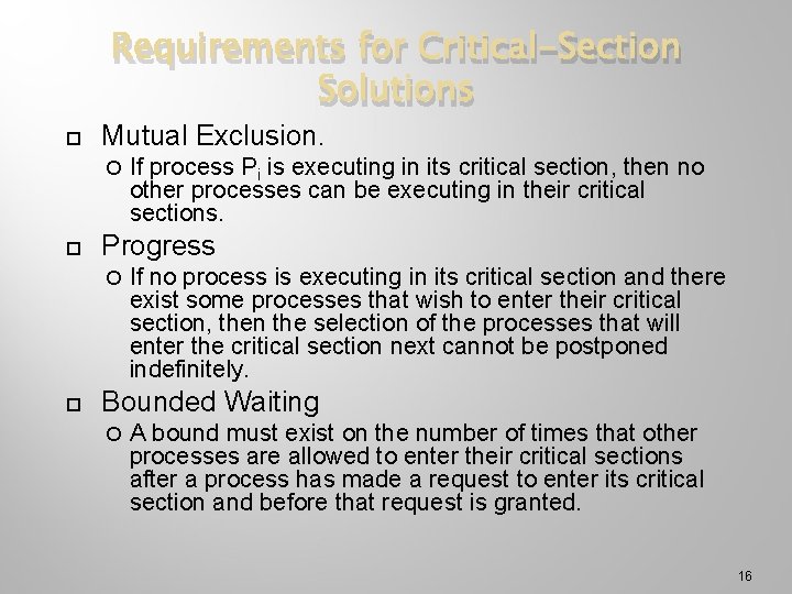 Requirements for Critical-Section Solutions Mutual Exclusion. Progress If process Pi is executing in its