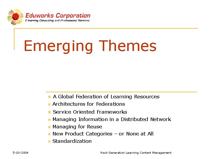 Emerging Themes n A Global Federation of Learning Resources n Architectures for Federations n