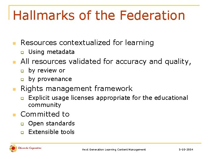 Hallmarks of the Federation n Resources contextualized for learning q n All resources validated