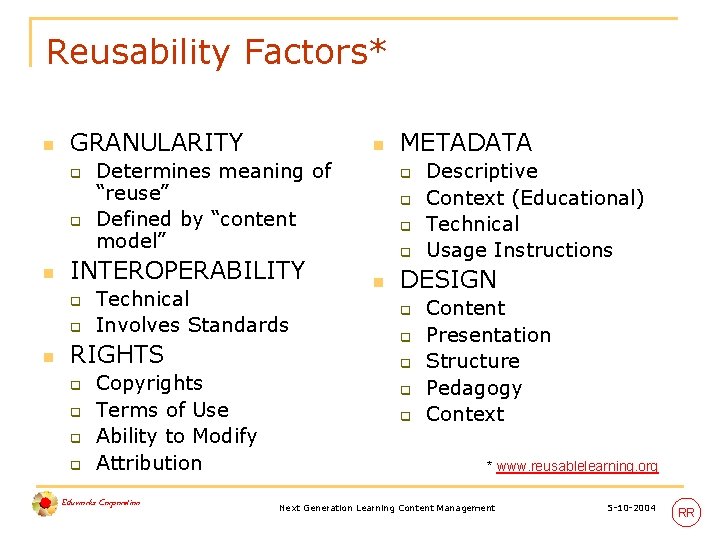 Reusability Factors* n GRANULARITY q q n Determines meaning of “reuse” Defined by “content