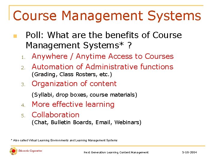 Course Management Systems Poll: What are the benefits of Course Management Systems* ? n