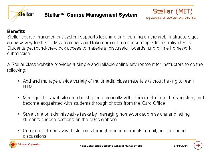  Stellar (MIT) Stellar™ Course Management System https: //stellar. mit. edu/features/benefits. html Benefits Stellar