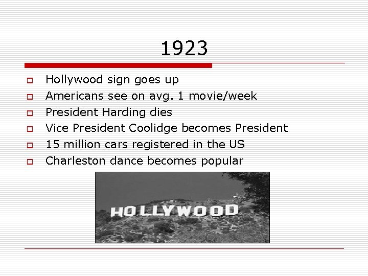 1923 o o o Hollywood sign goes up Americans see on avg. 1 movie/week