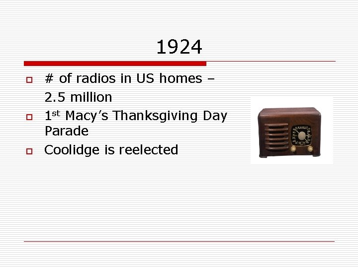 1924 o o o # of radios in US homes – 2. 5 million