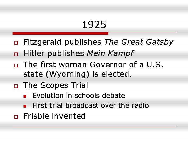 1925 o o Fitzgerald publishes The Great Gatsby Hitler publishes Mein Kampf The first
