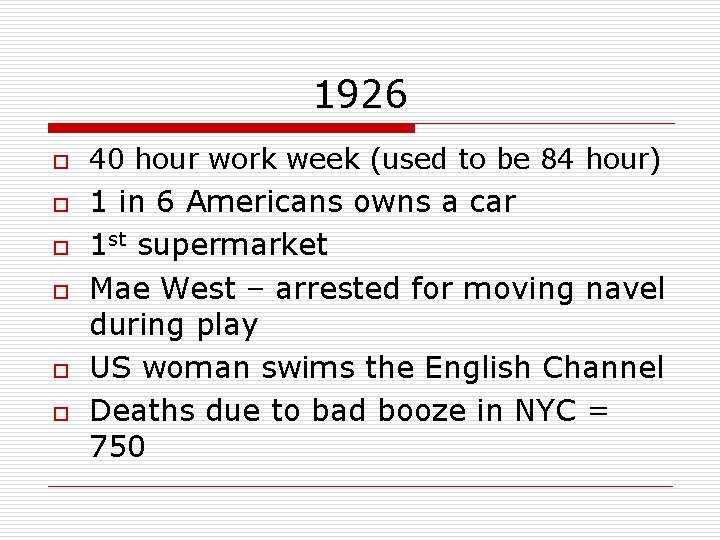 1926 o o o 40 hour work week (used to be 84 hour) 1