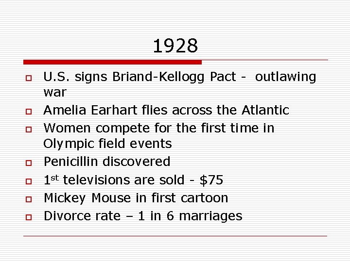 1928 o o o o U. S. signs Briand-Kellogg Pact - outlawing war Amelia