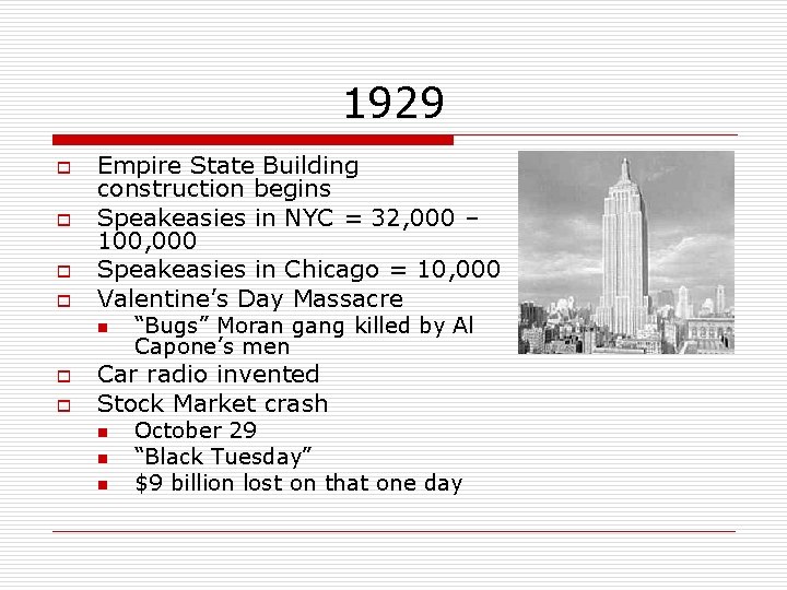 1929 o o Empire State Building construction begins Speakeasies in NYC = 32, 000