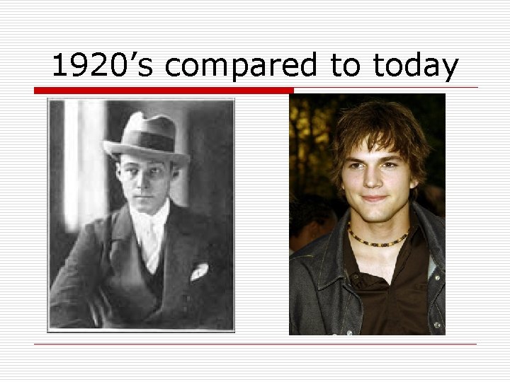 1920’s compared to today 