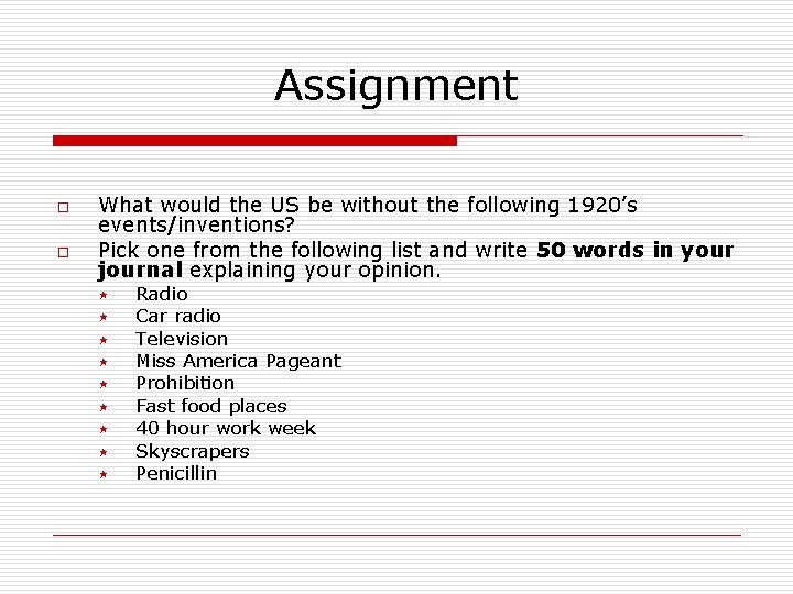 Assignment o o What would the US be without the following 1920’s events/inventions? Pick
