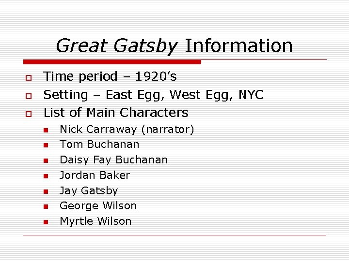 Great Gatsby Information o o o Time period – 1920’s Setting – East Egg,