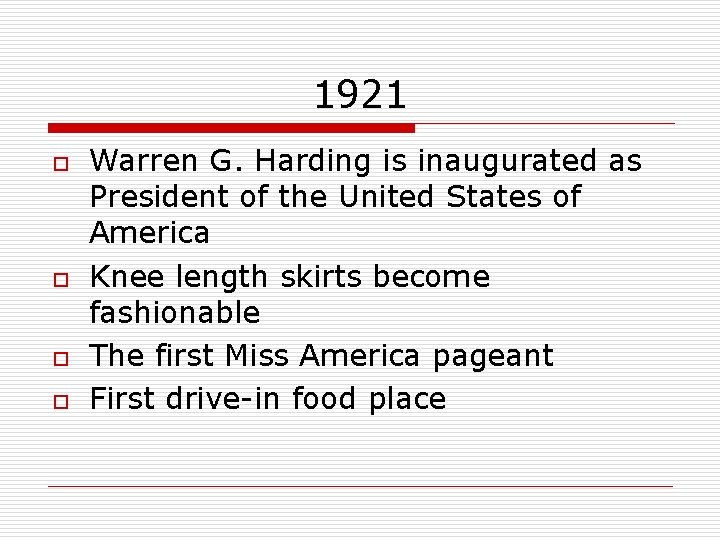 1921 o o Warren G. Harding is inaugurated as President of the United States
