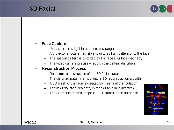 3 D Facial • Face Capture – – • Reconstruction Process – – –