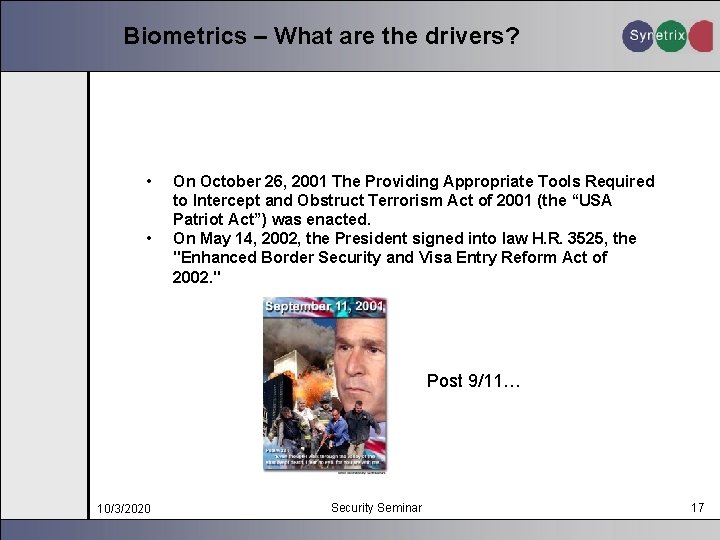 Biometrics – What are the drivers? • • On October 26, 2001 The Providing