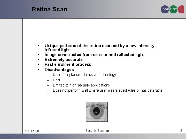 Retina Scan • • • Unique patterns of the retina scanned by a low