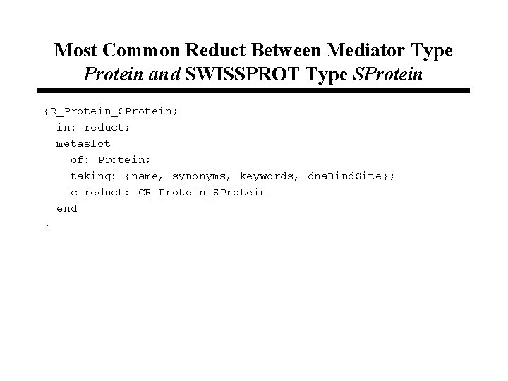 Most Common Reduct Between Mediator Type Protein and SWISSPROT Type SProtein {R_Protein_SProtein; in: reduct;