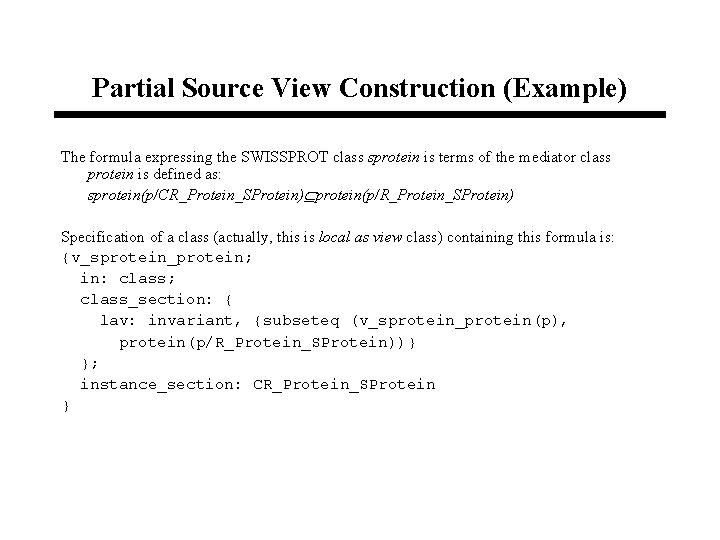 Partial Source View Construction (Example) The formula expressing the SWISSPROT class sprotein is terms