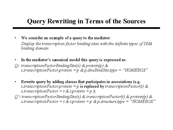 Query Rewriting in Terms of the Sources • We consider an example of a