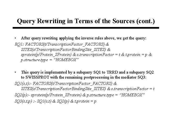 Query Rewriting in Terms of the Sources (cont. ) • After query rewriting applying