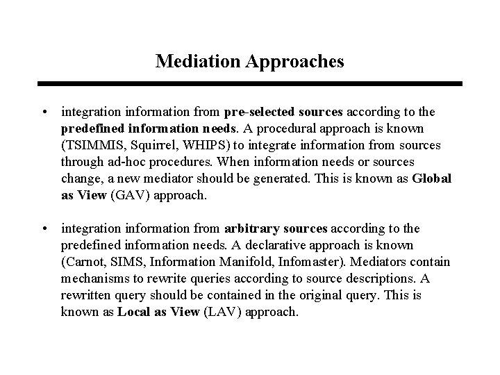 Mediation Approaches • integration information from pre-selected sources according to the predefined information needs.