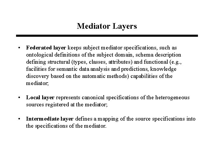 Mediator Layers • Federated layer keeps subject mediator specifications, such as ontological definitions of