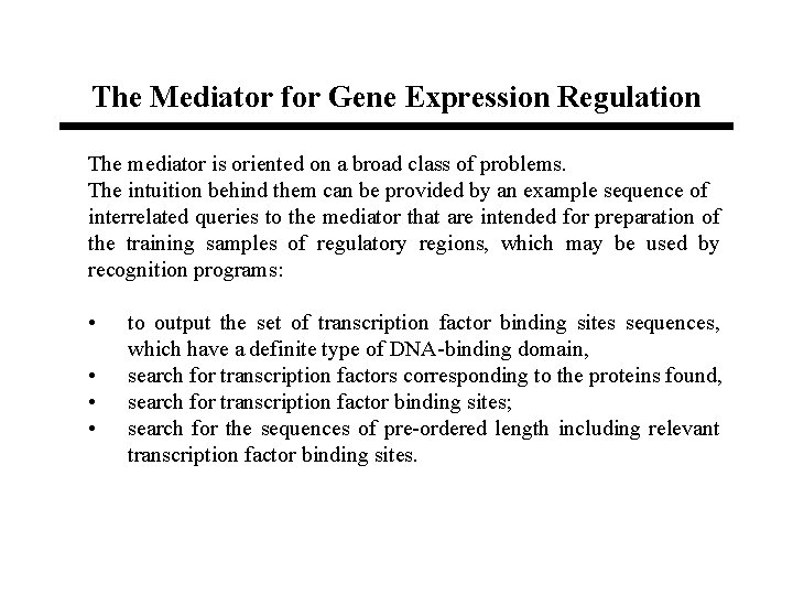 The Mediator for Gene Expression Regulation The mediator is oriented on a broad class