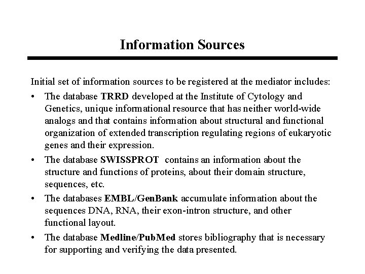 Information Sources Initial set of information sources to be registered at the mediator includes: