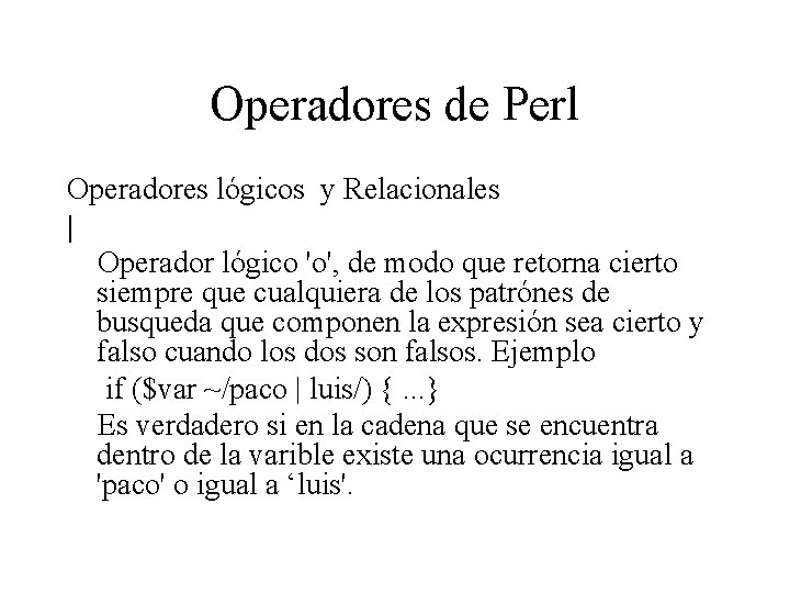 Operadores de Perl Operadores lógicos y Relacionales | Operador lógico 'o', de modo que