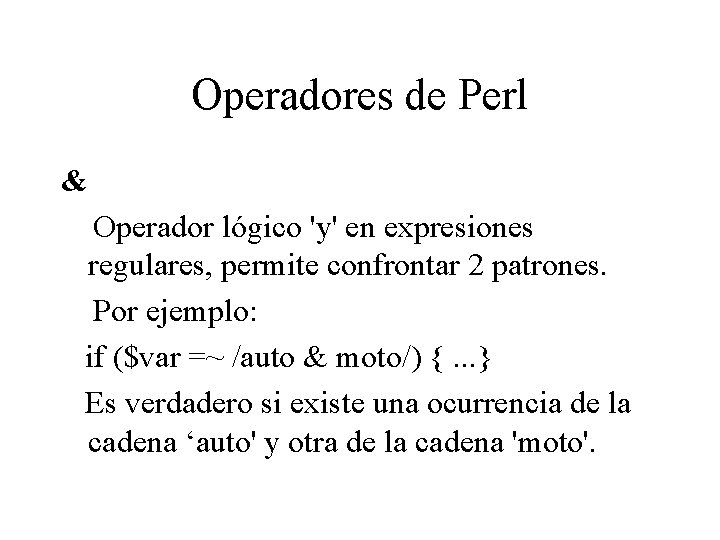 Operadores de Perl & Operador lógico 'y' en expresiones regulares, permite confrontar 2 patrones.